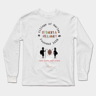 Village of Harlem...It Takes A Village Long Sleeve T-Shirt